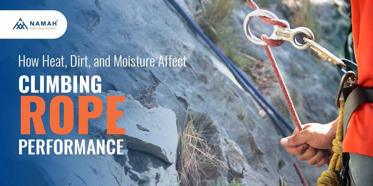 Climbing Rope Performance: How Heat, Dirt & Moisture Affect It