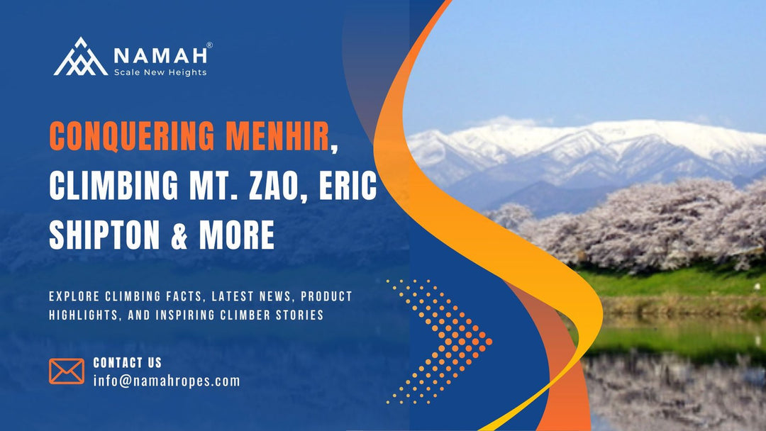 Conquering Menhir, Climbing Mt. Zao, Eric Shipton & more