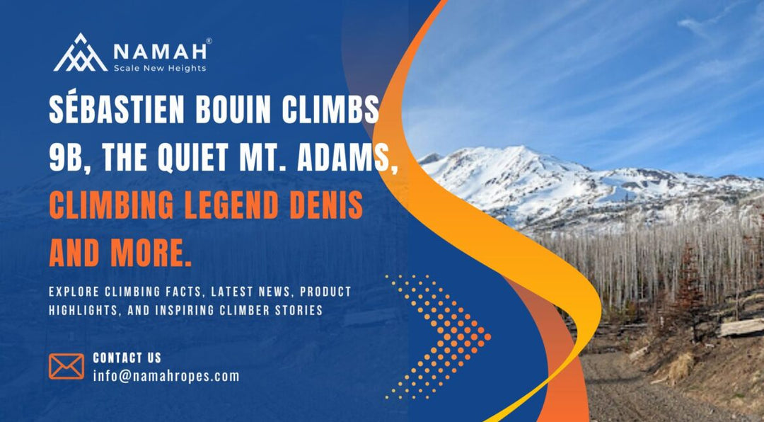 Sébastien Bouin climbs 9b, the quiet Mt. Adams, Climbing legend Denis and more.