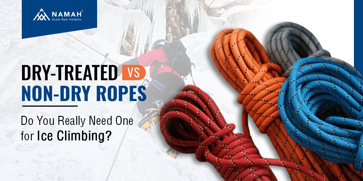 know the diferrence between Dry-Treated Climbing Ropes and non-dry ropes
