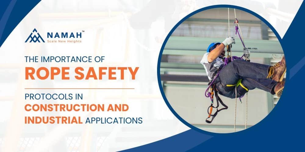 Body Rope Safety Rope Safety in Heavy Industries | 3 Key Factors | Namah – Namah Ropes