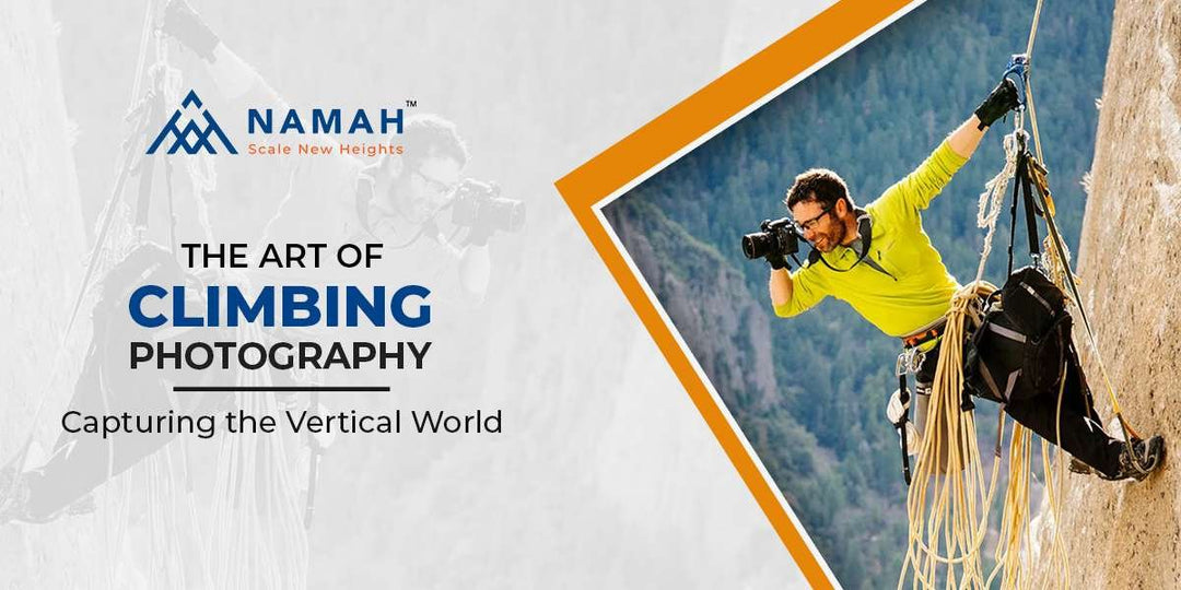 The Art of Climbing Photography: Capturing the Vertical World