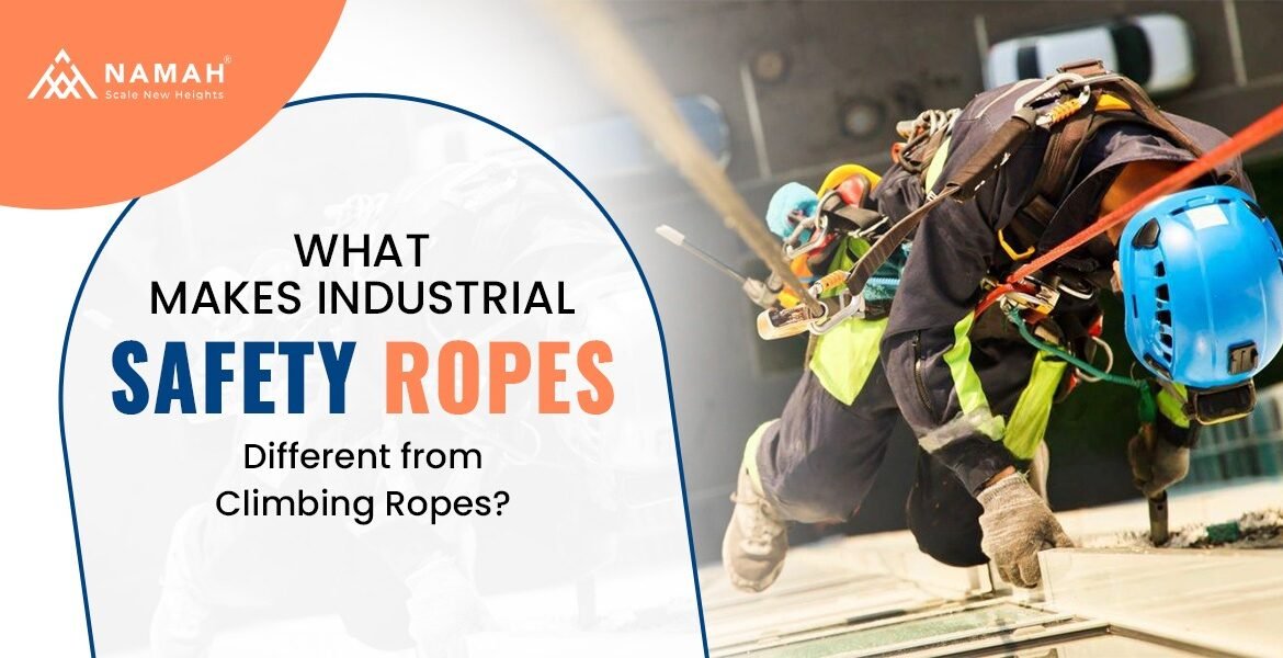 Know The Key Difference Between Industrial Safety Ropes Vs Climbing Ropes